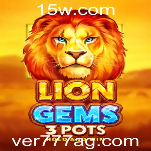 Descubra o Fascinante Mundo de LionGems3pots e a Palavra-Chave ver777